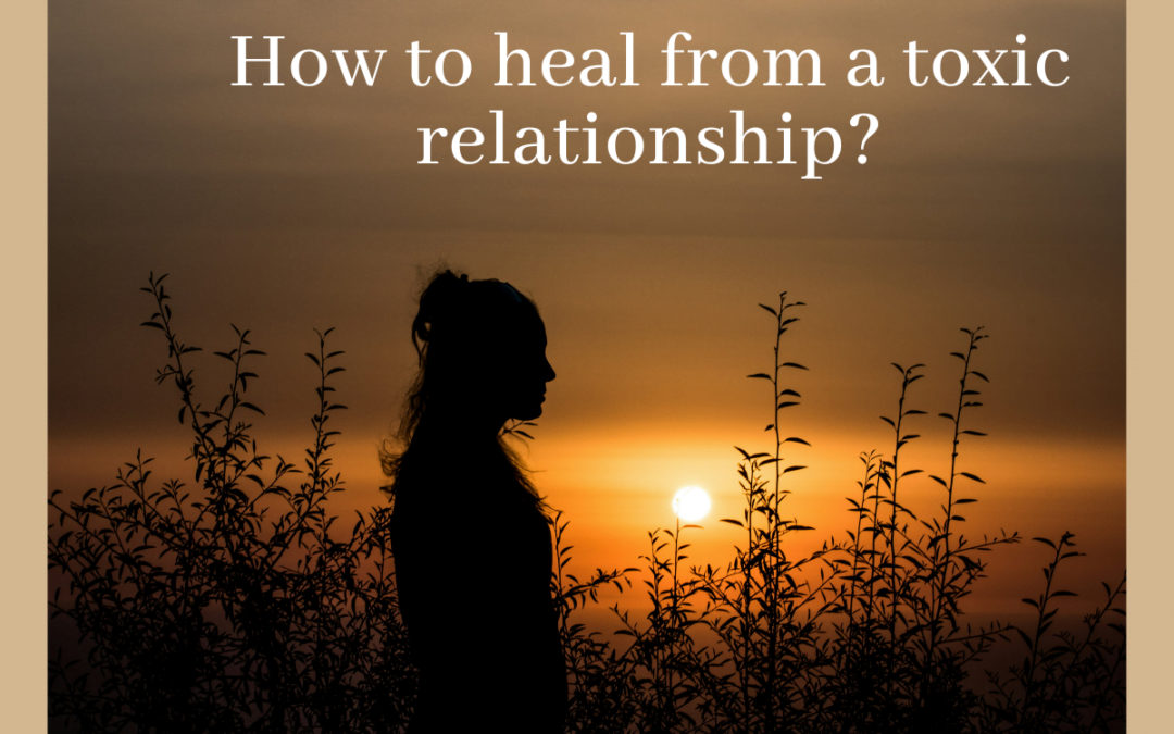 How to heal from a toxic relationship?